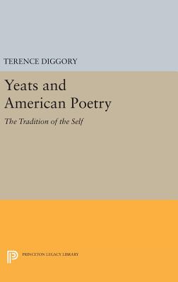 Yeats and American Poetry: The Tradition of the Self - Diggory, Terence