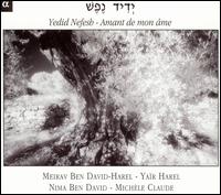 Yedid Nefesh: Amant de Mon me - Meirav Ben David-Harel / Yar Harel / Nima Ben David / Michle Claude