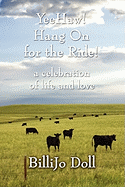 Yeehaw! Hang on for the Ride!: A Celebration of Life and Love