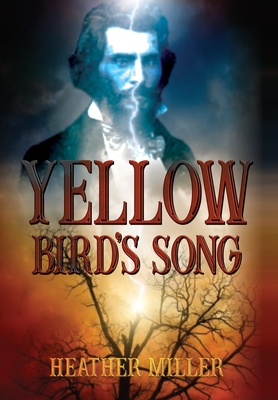 Yellow Bird's Song - Miller, Heather, and Press, Historium