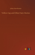 Yellow-Cap and Other Fairy-Stories