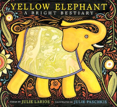 Yellow Elephant: A Bright Bestiary - Larios, Julie