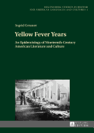 Yellow Fever Years: An Epidemiology of Nineteenth-Century American Literature and Culture