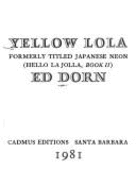 Yellow Lola: Formerly Titled Japanese Neon (Hello, La Jolla, Book II) - Dorn, Edward