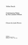 Yellow Pencils: Contemporary Poetry by New Zealand Women - Wevers, Lydia, Dr. (Editor)