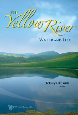 Yellow River, The: Water and Life - Kusuda, Tetsuya (Editor)