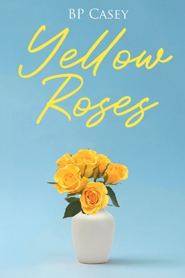 Yellow Roses - Casey, Bp