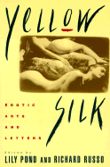Yellow Silk: Erotic Arts and Letters - Pond, Lily (Editor), and Russo, Richard (Editor)