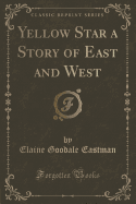 Yellow Star a Story of East and West (Classic Reprint)