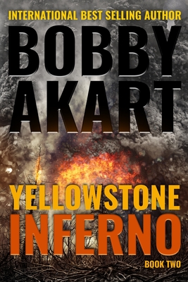 Yellowstone: Inferno: A Survival Thriller - Akart, Bobby