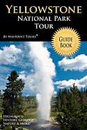 Yellowstone National Park Tour Guide