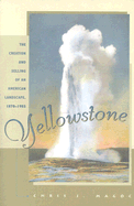 Yellowstone: The Creation and Selling of an American Landscape, 1870-1903