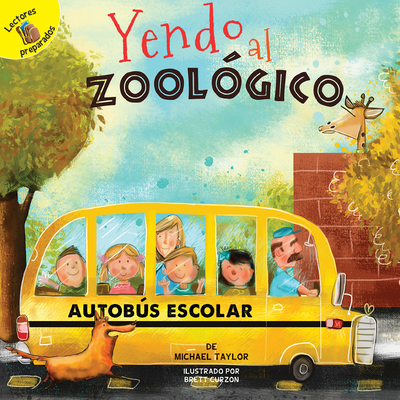 Yendo Al Zool?gico: Going to the Zoo - Taylor, Michael, and Curzon, Brett (Illustrator)