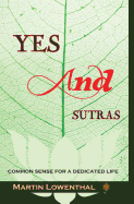 Yes...and Sutras: Common Sense for a Dedicated Life