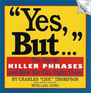 Yes, But--: The Top 40 Killer Phrases and How You Can Fight Them