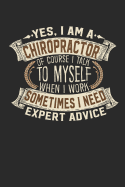 Yes, I Am a Chiropractor of Course I Talk to Myself When I Work Sometimes I Need Expert Advice: Notebook Journal Handlettering Logbook 110 Blank Paper Pages 6 X 9 Chiropractor Book I Chiropractor Journals I Chiropractor Gift