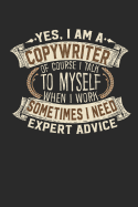 Yes, I Am a Copywriter of Course I Talk to Myself When I Work Sometimes I Need Expert Advice: Copywriter Notebook Journal Handlettering Logbook 110 Lined Paper Pages 6 X 9 Copywriter Book I Marketing Books I Copywriter Gifts