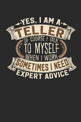 Yes, I Am a Teller of Course I Talk to Myself When I Work Sometimes I Need Expert Advice: Teller Notebook Teller Journal Handlettering Logbook 110 Lined Paper Pages 6 X 9 Teller Book I Teller Journals I Teller Gifts - Design, Maximus