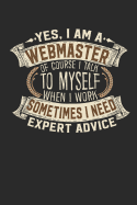 Yes, I Am a Webmaster of Course I Talk to Myself When I Work Sometimes I Need Expert Advice: Webmaster Notebook Journal Handlettering Logbook 110 Blank Paper Pages 6 X 9 Webmaster Book I Webmaster Journals I Webmaster Gifts