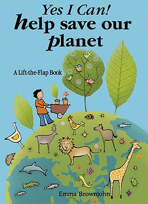 Yes I Can! Help Save Our Planet: A Lift-the-flap Book - 