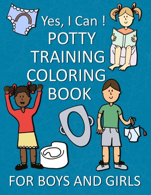 Yes, I Can ! Potty Training Coloring Book For Boys And Girls - Mom Books, Happy