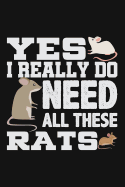 Yes I Really Do Need All These Rats: Lined Journal Notebook for Rat Lovers, Pet Rat Owners, Animal Rescue