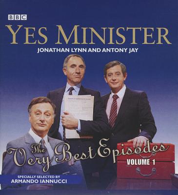 Yes Minister the Very Best Episodes, Vol. 1 - Lynn, Jonathan, and Jay, Antony, and Eddington, Paul (Read by)