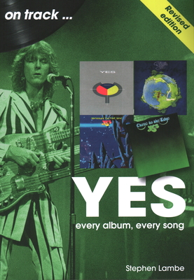 Yes On Track REVISED EDITION: Every Album, Every Song - Lambe, Stephen