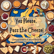 Yes Please, Pass the Cheese!