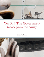 Yes Sir!: The Government Goose joins the Army.