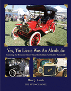 Yes, Tin Lizzie Was An Alcoholic: Correcting Bad Revisionist History About Ford's Multi-Fuel Model T