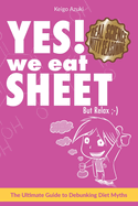 YES! We Eat SHEET: But Relax;-)