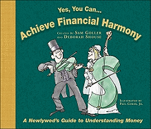 Yes You Can... Achieve Financial Harmony: A Newlyweds Guide to Understanding Money