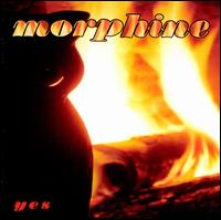 Yes - Morphine