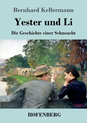 Yester und Li: Die Geschichte einer Sehnsucht - Kellermann, Bernhard