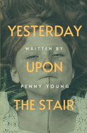Yesterday Upon The Stair