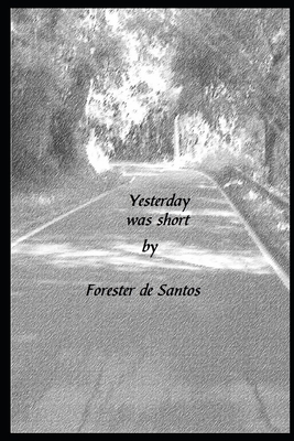 Yesterday Was Short - de Santos, Forester