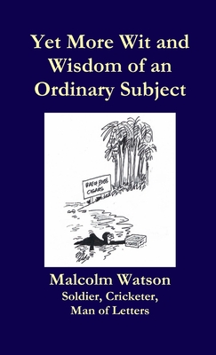 Yet More Wit and Wisdom of an Ordinary Subject - Watson, Malcolm