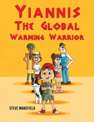 Yiannis The Global Warming Warrior - Mansfield, Steve
