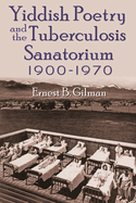 Yiddish Poetry and the Tuberculosis Sanatorium: 1900-1970