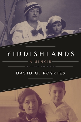 Yiddishlands: A Memoir, Second Edition - Roskies, David G