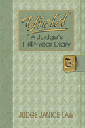 Yield: A Judge's Fir$t-Year Diary: A Judge's Fir$t-Year Diary