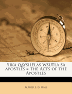Yika Qaysilelas Wsutla Sa Apostles = the Acts of the Apostles