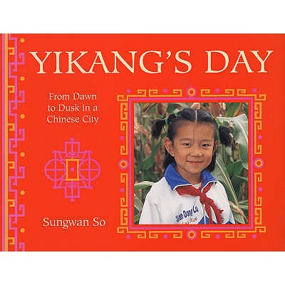 Yikang's Day: From Dawn to Dusk in a Chinese Town - So, Sungwan