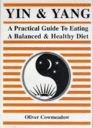 Yin and Yang: A Practical Guide to Eating a Balanced and Healthy Diet
