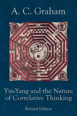 Yin-Yang and the Nature of Correlative Thinking - Graham, Angus Charles