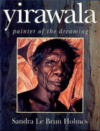 Yirawala: Painter of the Dreaming - Holmes, Sandra
