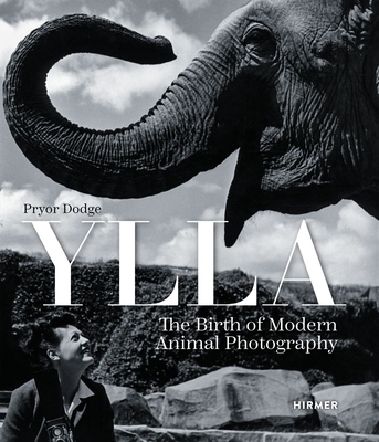 Ylla: The Birth of Modern Animal Photography - Dodge, Pryor, and Gandhi, Maneka Sanjay (Introduction by)