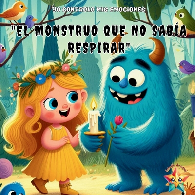 Yo controlo mis emociones: "Rogelio, el monstruo que no saba respirar" cuento infantil ilustrado ideal para nios y nias de 2 a 6 aos, perfecto para la hora de dormir o la lectura en familia. Edicin Espaola. - de Papel, Estrellas