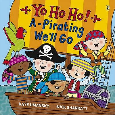Yo Ho Ho! A-Pirating We'll Go - Umansky, Kaye